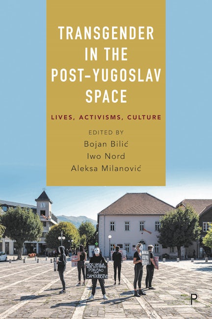 Book cover image for Transgender in the Post-Yugoslav Space ISBN: 9781447367611